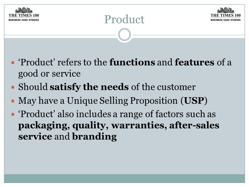 Product  ‘Product’ refers to the functions and features of a good or service